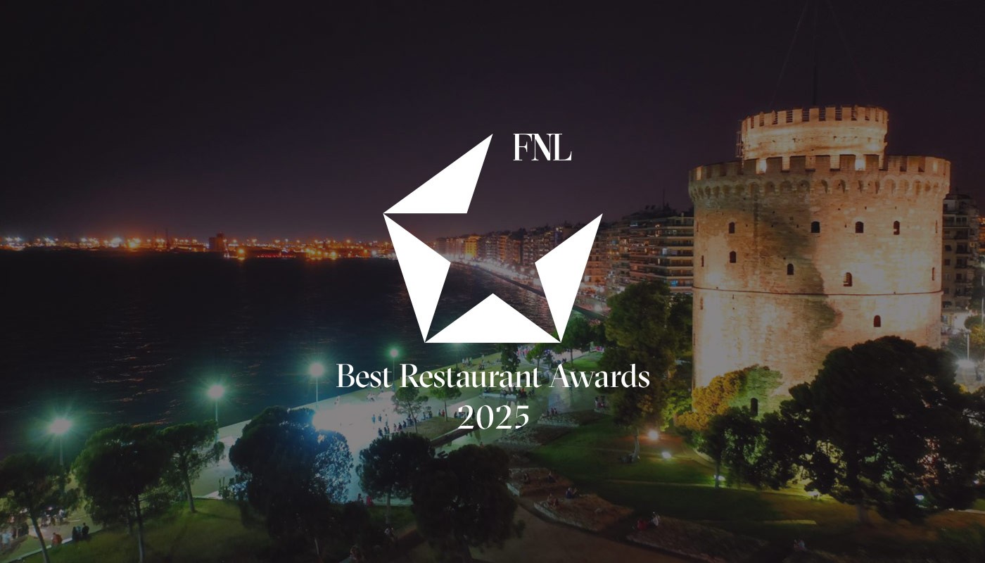 FNL BEST RESTAURANT AWARDS 2025 ΘΕΣΣΑΛΟΝΙΚΗ | FNL Best Restaurants